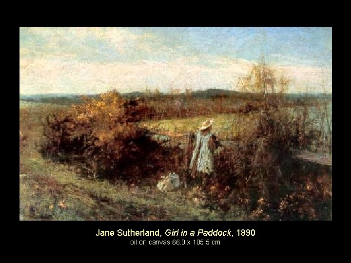 Jane Sutherland, Girl in a Paddock, 1890 oil on canvas 66. 0 x 105.