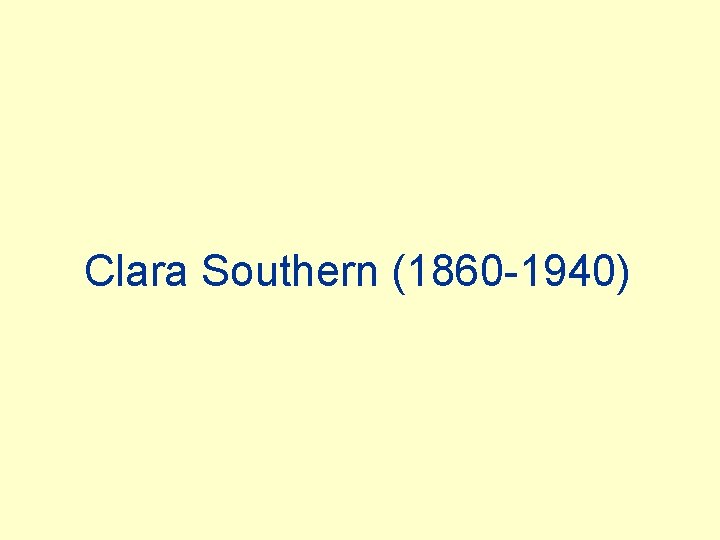 Clara Southern (1860 -1940) 