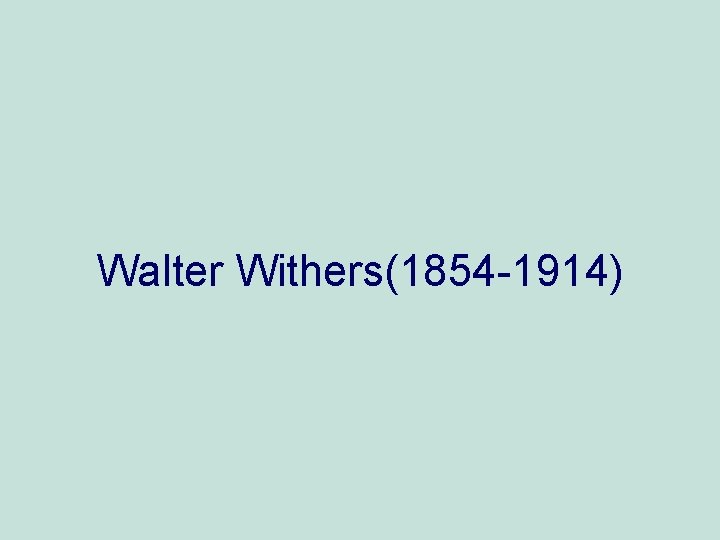 Walter Withers(1854 -1914) 