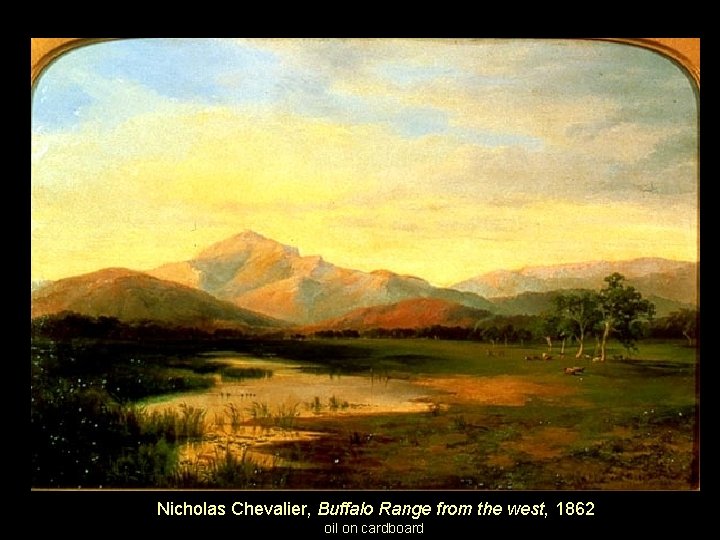 Nicholas Chevalier, Buffalo Range from the west, 1862 oil on cardboard 