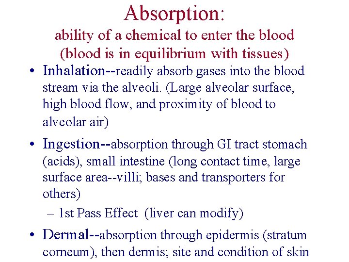 Absorption: ability of a chemical to enter the blood (blood is in equilibrium with