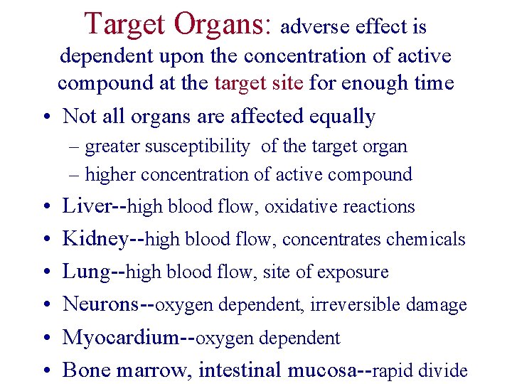 Target Organs: adverse effect is dependent upon the concentration of active compound at the