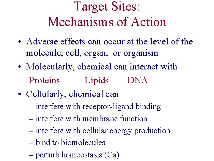 Target Sites: Mechanisms of Action • Adverse effects can occur at the level of