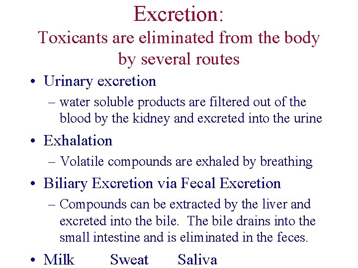 Excretion: Toxicants are eliminated from the body by several routes • Urinary excretion –