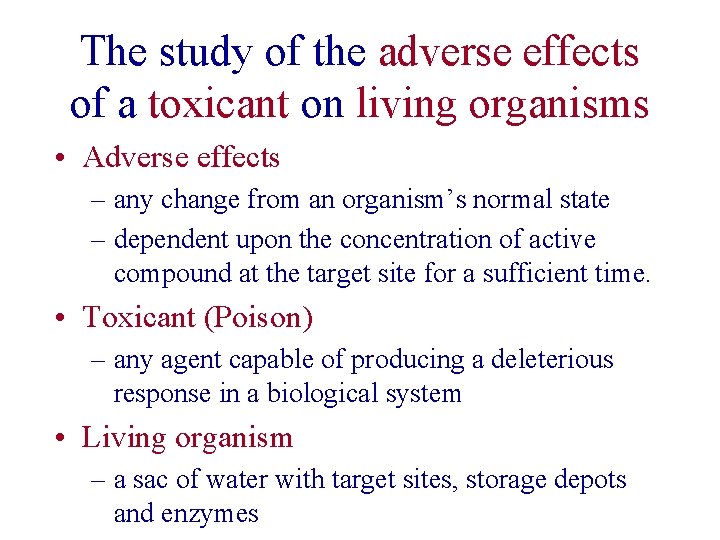 The study of the adverse effects of a toxicant on living organisms • Adverse