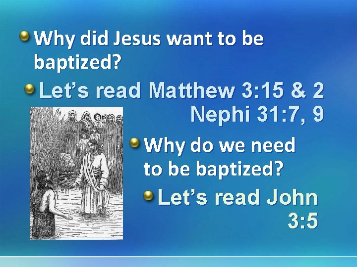 Why did Jesus want to be baptized? Let’s read Matthew 3: 15 & 2
