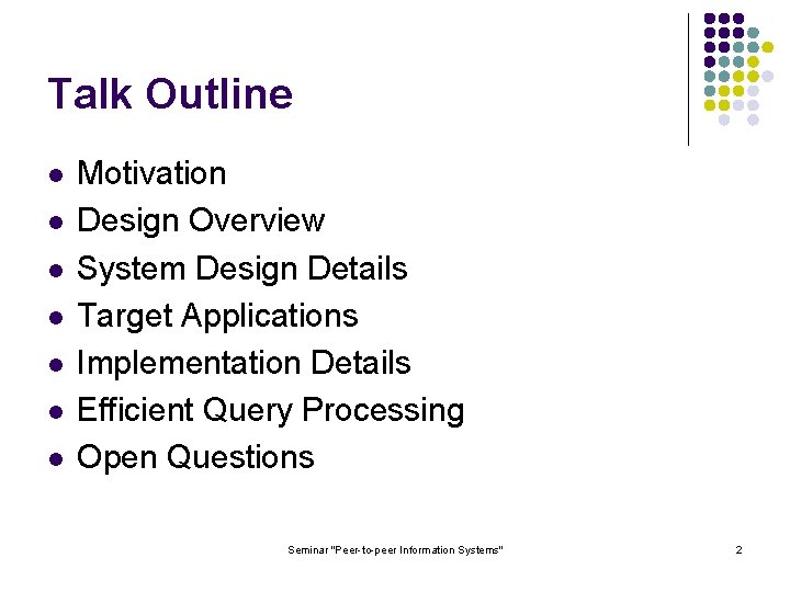 Talk Outline l l l l Motivation Design Overview System Design Details Target Applications
