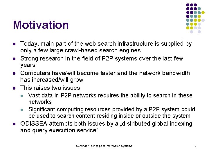 Motivation l l l Today, main part of the web search infrastructure is supplied