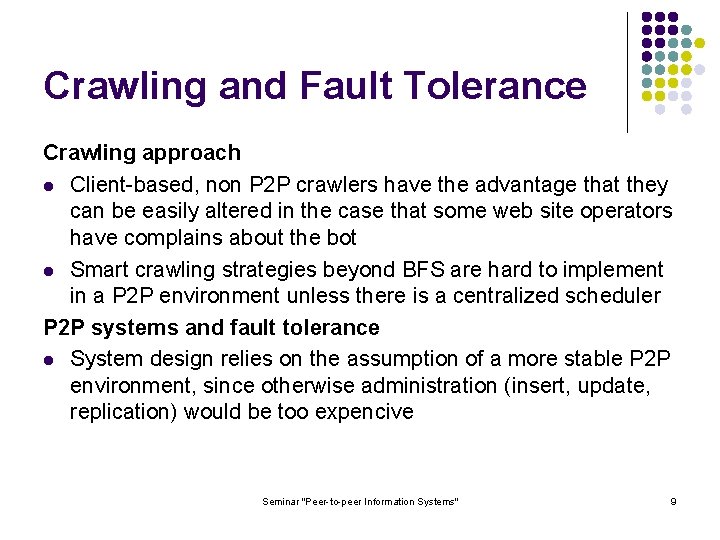 Crawling and Fault Tolerance Crawling approach l Client-based, non P 2 P crawlers have