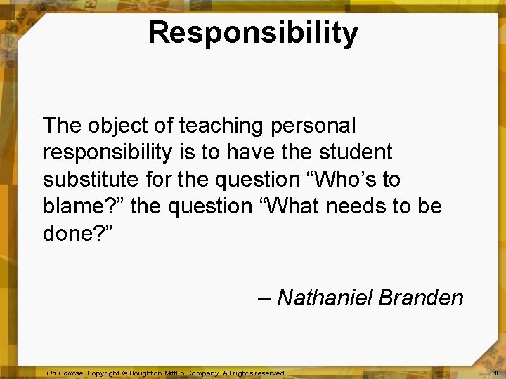 Responsibility The object of teaching personal responsibility is to have the student substitute for