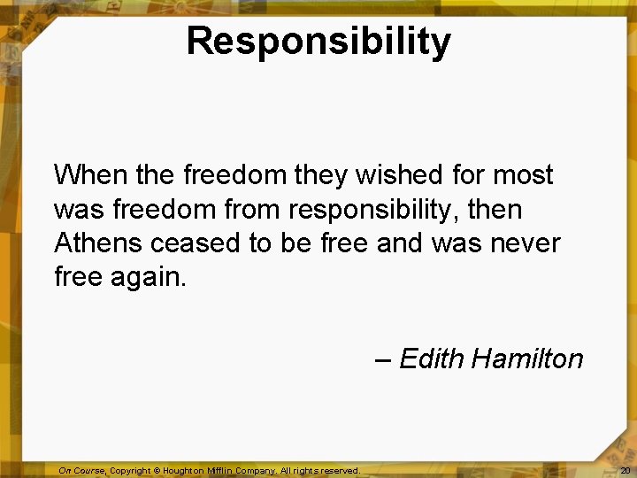 Responsibility When the freedom they wished for most was freedom from responsibility, then Athens