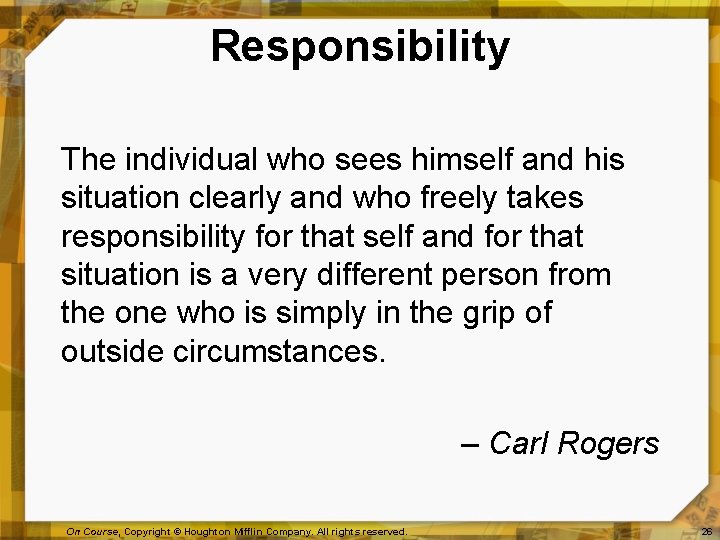 Responsibility The individual who sees himself and his situation clearly and who freely takes