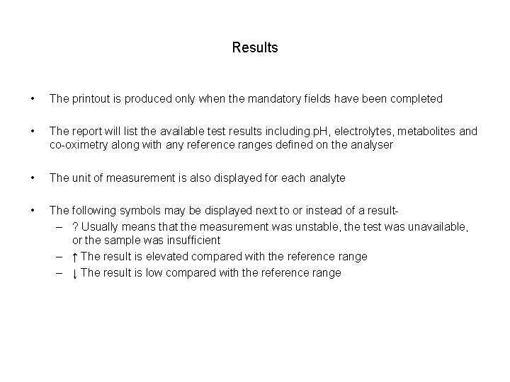 Results • The printout is produced only when the mandatory fields have been completed