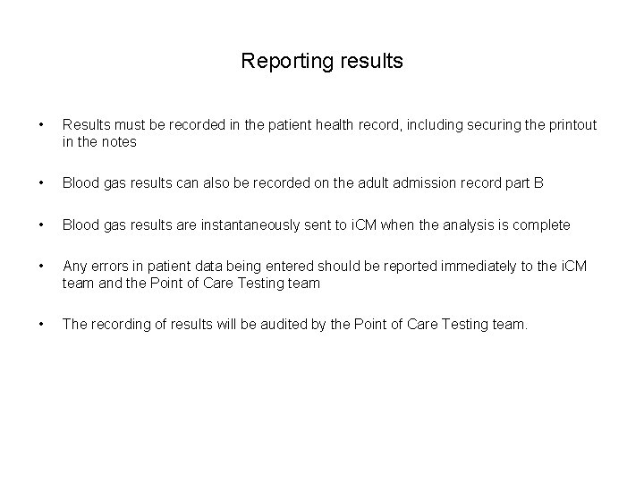 Reporting results • Results must be recorded in the patient health record, including securing