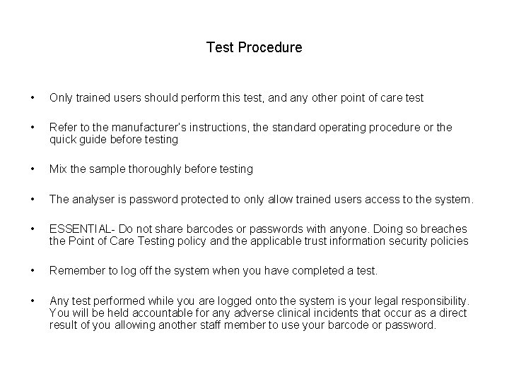 Test Procedure • Only trained users should perform this test, and any other point