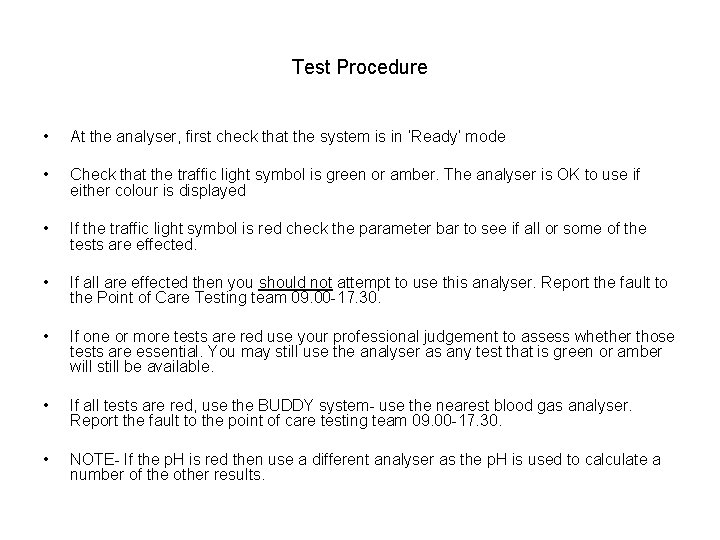 Test Procedure • At the analyser, first check that the system is in ‘Ready’