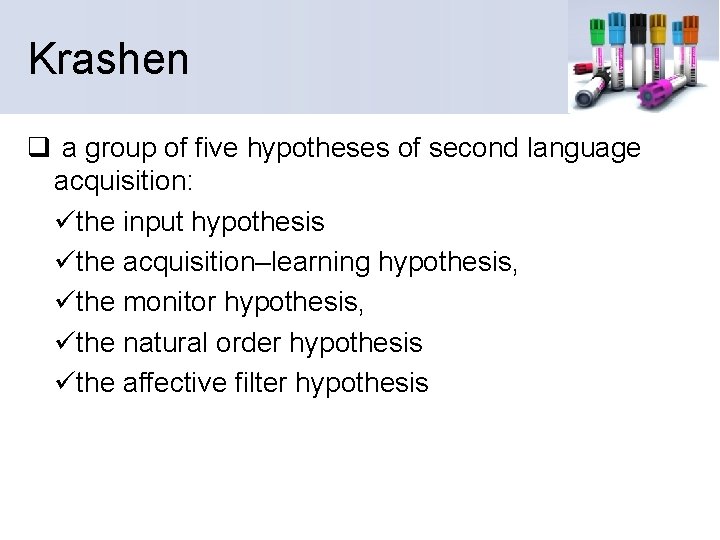 Krashen q a group of five hypotheses of second language acquisition: üthe input hypothesis