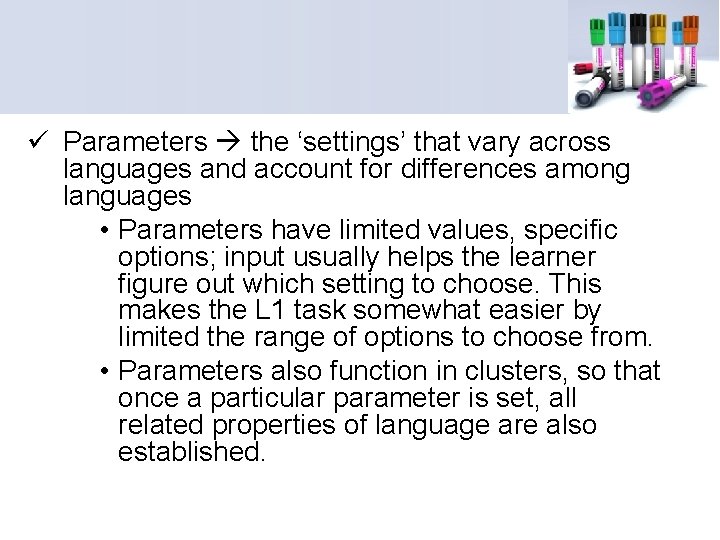 ü Parameters the ‘settings’ that vary across languages and account for differences among languages