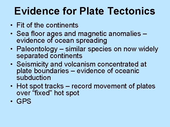 Evidence for Plate Tectonics • Fit of the continents • Sea floor ages and