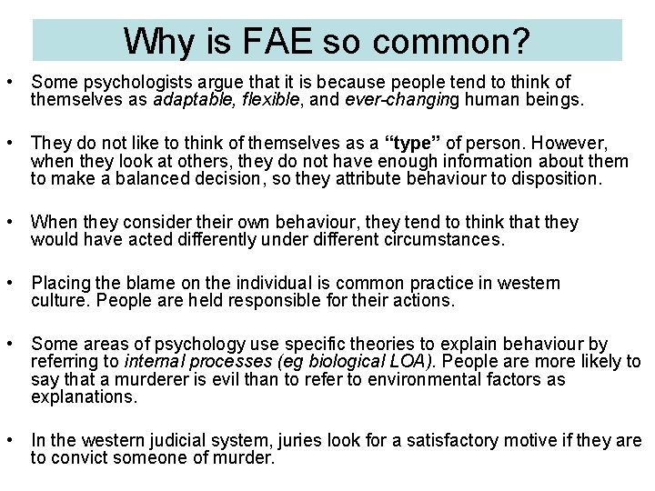 Why is FAE so common? • Some psychologists argue that it is because people