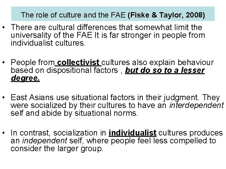 The role of culture and the FAE (Fiske & Taylor, 2008) • There are