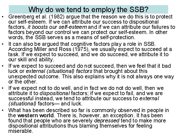 Why do we tend to employ the SSB? • Greenberg et al. (1982) argue