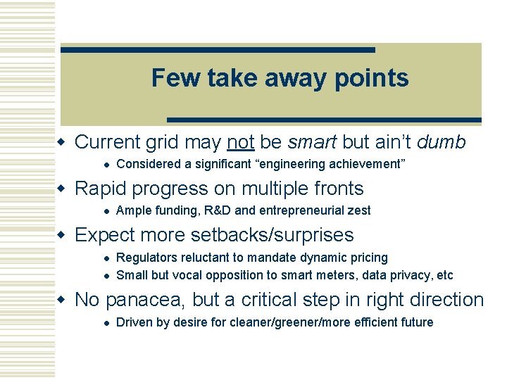 Few take away points w Current grid may not be smart but ain’t dumb