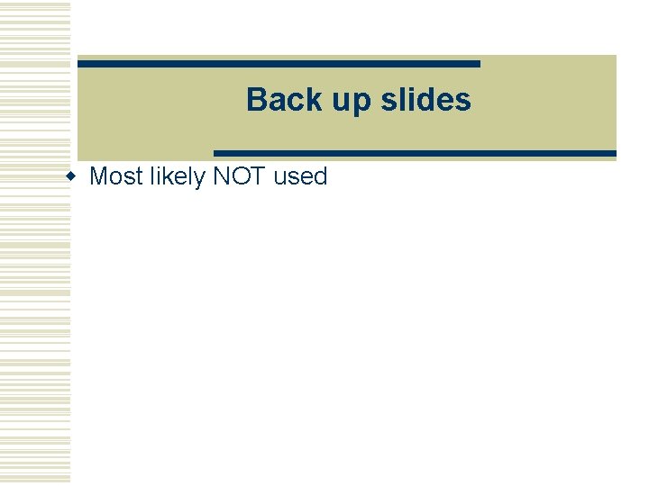 Back up slides w Most likely NOT used 