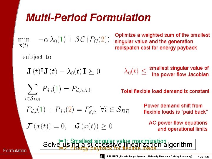 Multi-Period Formulation Optimize a weighted sum of the smallest singular value and the generation