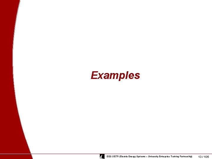 Examples EES-UETP (Electric Energy Systems – University Enterprise Training Partnership) 13 / 105 