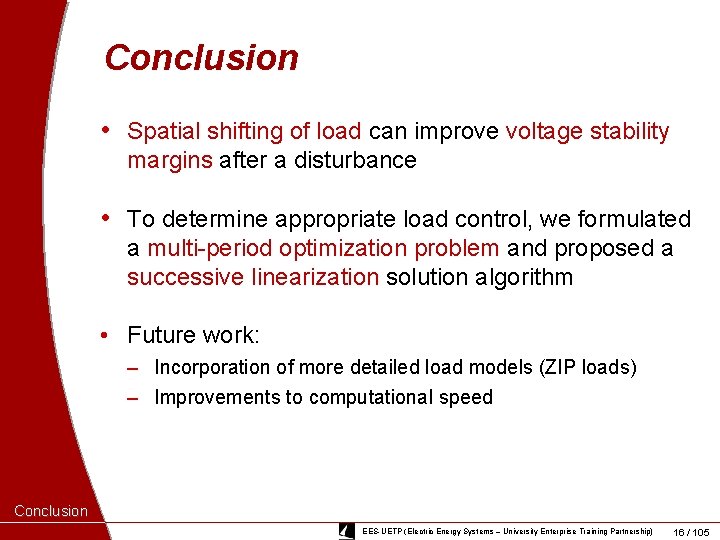 Conclusion • Spatial shifting of load can improve voltage stability margins after a disturbance