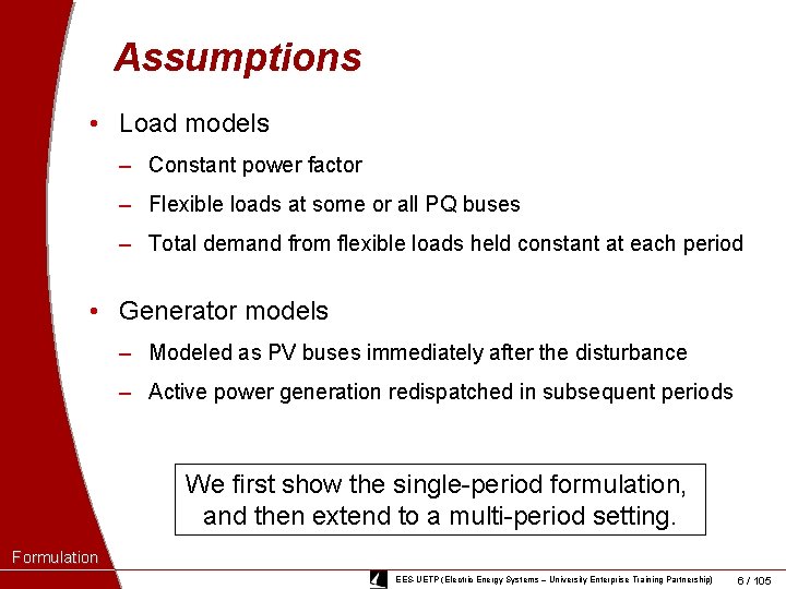Assumptions • Load models ‒ Constant power factor ‒ Flexible loads at some or