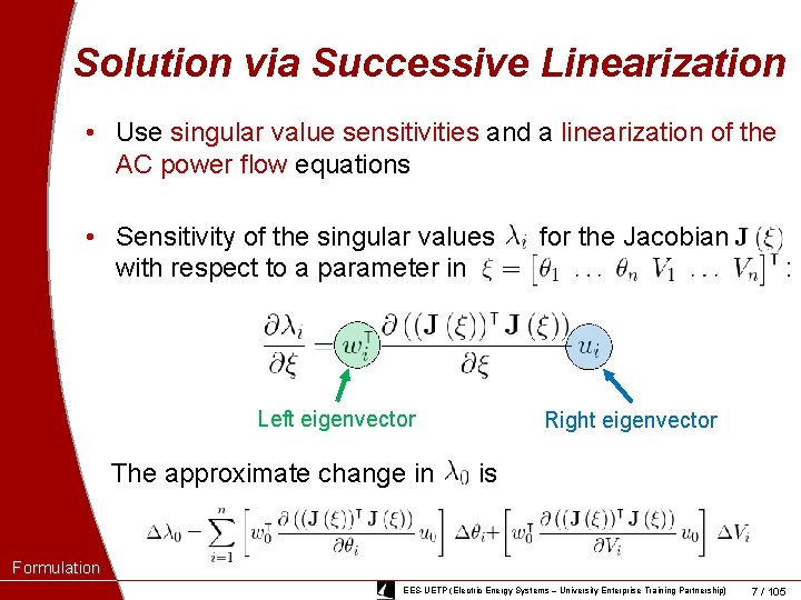 Solution via Successive Linearization • Use singular value sensitivities and a linearization of the