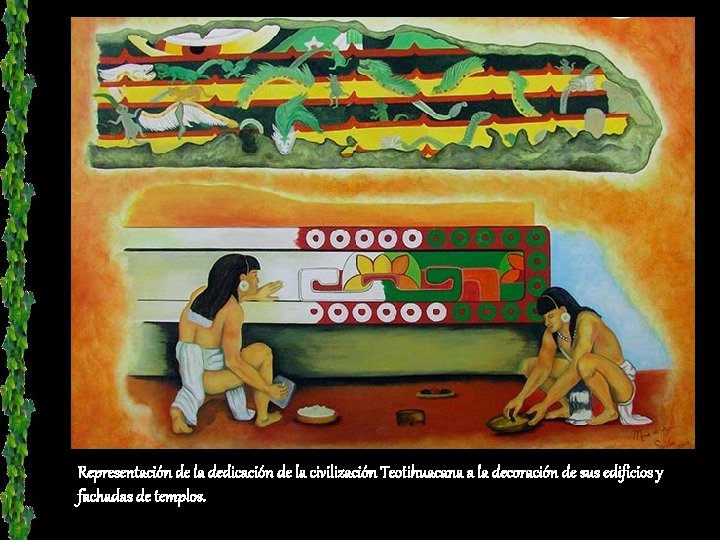 Representación de la dedicación de la civilización Teotihuacana a la decoración de sus edificios