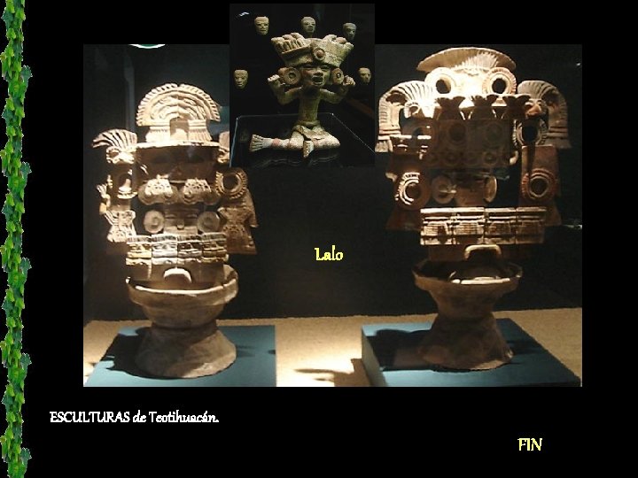 Lalo ESCULTURAS de Teotihuacán. FIN 