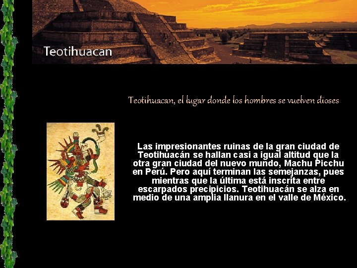 Teotihuacan, el lugar donde los hombres se vuelven dioses Las impresionantes ruinas de la