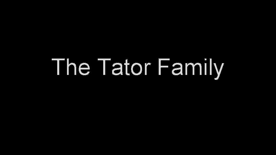 The Tator Family 