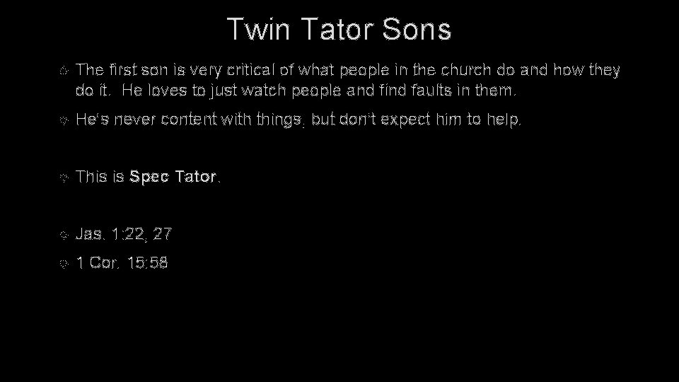 Twin Tator Sons The first son is very critical of what people in the