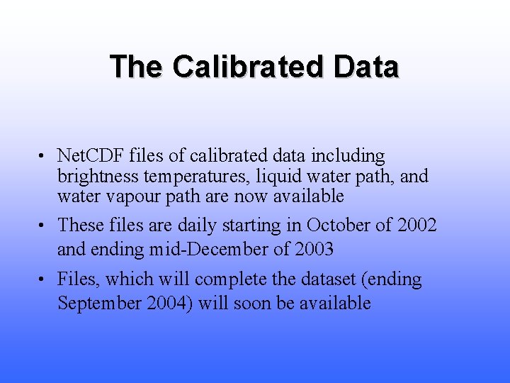 The Calibrated Data • Net. CDF files of calibrated data including brightness temperatures, liquid