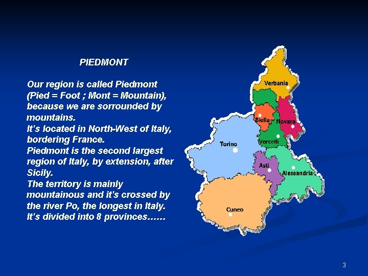 PIEDMONT Our region is called Piedmont (Pied = Foot ; Mont = Mountain), because