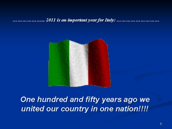 ………………. . . 2011 is an important year for Italy: …………… One hundred and