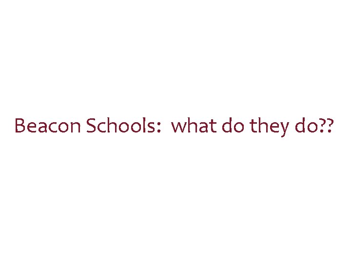 Beacon Schools: what do they do? ? 