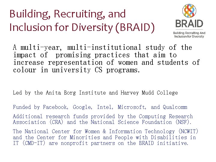 Building, Recruiting, and Inclusion for Diversity (BRAID) A multi-year, multi-institutional study of the impact