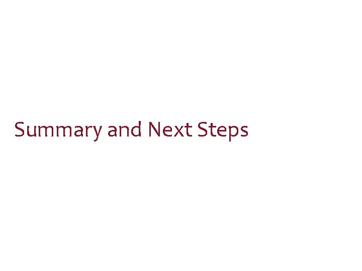 Summary and Next Steps 