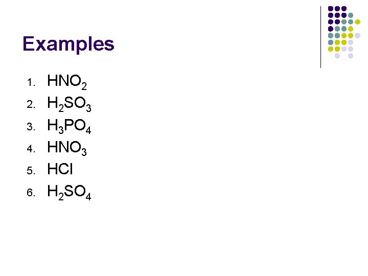 Examples 1. 2. 3. 4. 5. 6. HNO 2 H 2 SO 3 H