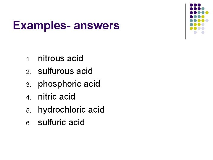 Examples- answers 1. 2. 3. 4. 5. 6. nitrous acid sulfurous acid phosphoric acid