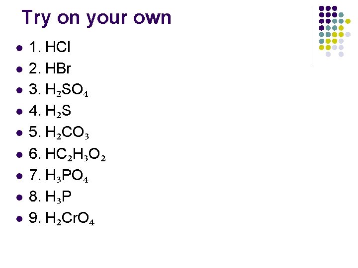 Try on your own l l l l l 1. HCl 2. HBr 3.