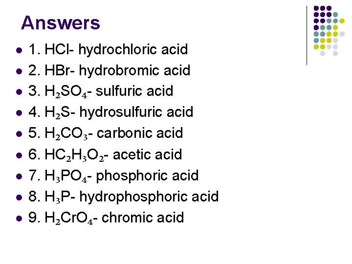 Answers l l l l l 1. HCl- hydrochloric acid 2. HBr- hydrobromic acid