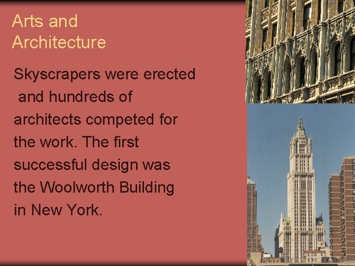 Arts and Architecture Skyscrapers were erected and hundreds of architects competed for the work.