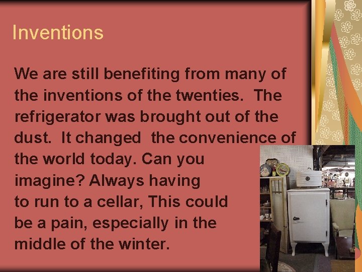 Inventions We are still benefiting from many of the inventions of the twenties. The